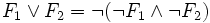 F_1 \lor F_2 = \lnot (\lnot F_1 \land \lnot F_2)